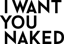 i want you naked